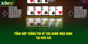 Giới thiệu sơ lược về tựa game bài mậu binh tại XIN88